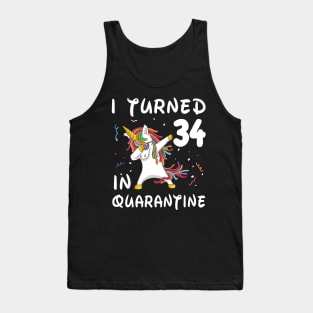 I Turned 34 In Quarantine Tank Top